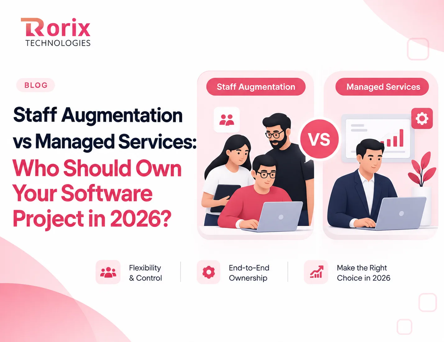 Staff Augmentation vs Managed Services: Who Should Own Your Software Project in 2026?